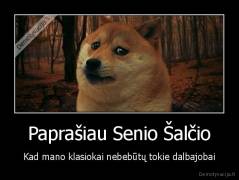Paprašiau Senio Šalčio - Kad mano klasiokai nebebūtų tokie dalbajobai