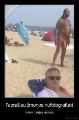 Paprašiau žmonos nufotografuot - mano naujus akinius