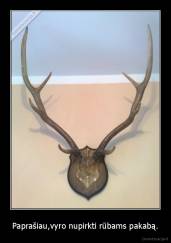 Paprašiau,vyro nupirkti rūbams pakabą. - 