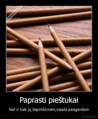 Paprasti pieštukai - Kad ir kiek jų bepirktūmėm,visada pasigendam