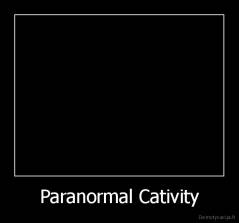 Paranormal Cativity - 
