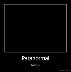 Paranormal - kativity