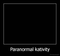 Paranormal kativity - 