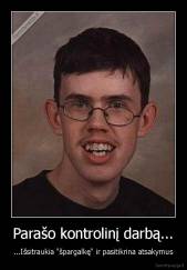 Parašo kontrolinį darbą... - ...Išsitraukia "špargalkę" ir pasitikrina atsakymus