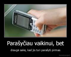 Parašyčiau vaikinui, bet - draugė sakė, kad jis turi parašyti pirmas