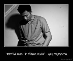 "Parašyk man - ir aš tave myliu" - vyrų mąstysena - 