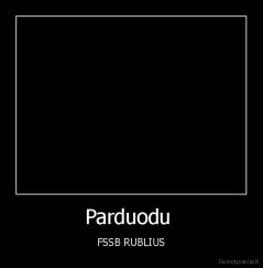 Parduodu  - FSSB RUBLIUS