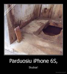Parduosiu iPhone 6S, - Skubiai!