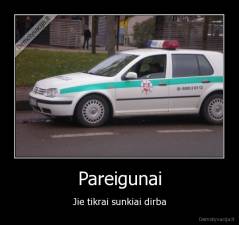 Pareigunai - Jie tikrai sunkiai dirba