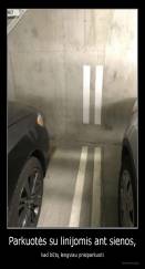 Parkuotės su linijomis ant sienos, - kad būtų lengviau prisiparkuoti