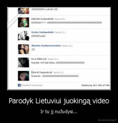 Parodyk Lietuviui juokingą video - Ir tu jį nužudysi...