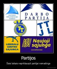 Partijos - Šiais laikais nepriklausyti partijai nemadinga
