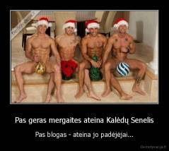 Pas geras mergaites ateina Kalėdų Senelis - Pas blogas - ateina jo padėjėjai...