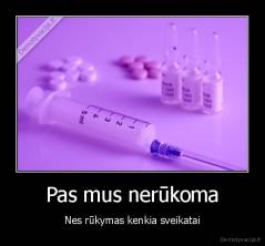 Pas mus nerūkoma - Nes rūkymas kenkia sveikatai