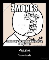 Pasakė - Niekas niekada