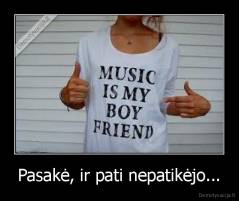 Pasakė, ir pati nepatikėjo... - 