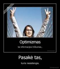 Pasakė tas, - kuris nesistengia.