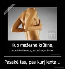 Pasakė tas, pas kurį lenta... - 