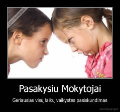 Pasakysiu Mokytojai - Geriausias visų laikų vaikystės pasiskundimas