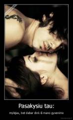 Pasakysiu tau: - mylėjau, bet dabar dink iš mano gyvenimo