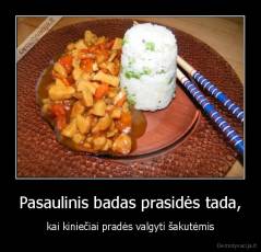 Pasaulinis badas prasidės tada, - kai kiniečiai pradės valgyti šakutėmis