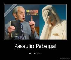 Pasaulio Pabaiga! - jau buvo...