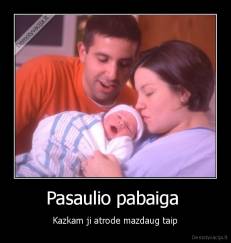 Pasaulio pabaiga  - Kazkam ji atrode mazdaug taip