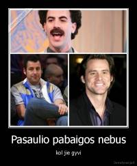 Pasaulio pabaigos nebus - kol jie gyvi