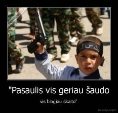 "Pasaulis vis geriau šaudo - vis blogiau skaito"