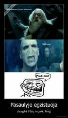 Pasaulyje egzistuoja - daugybė būdų nugalėti blogį