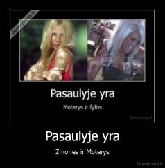 Pasaulyje yra - Zmones ir Moterys