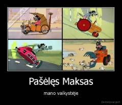 Pašėlęs Maksas - mano vaikystėje