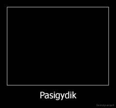 Pasigydik - 