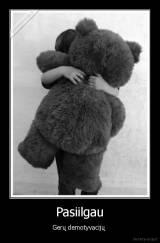 Pasiilgau - Gerų demotyvacijų 