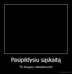 Pasipildysiu sąskaitą - Tik daugiau nebedainuokit