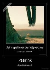 Pasirink - demotivok.one.lt