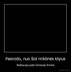 Pasirodo, nuo šiol rinktinės klipus - Režisuoja pats Gintaras Einikis