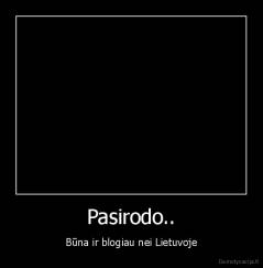 Pasirodo.. - Būna ir blogiau nei Lietuvoje