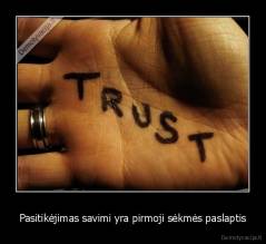 Pasitikėjimas savimi yra pirmoji sėkmės paslaptis - 