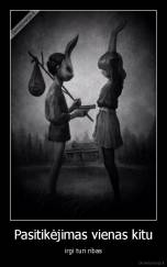 Pasitikėjimas vienas kitu - irgi turi ribas