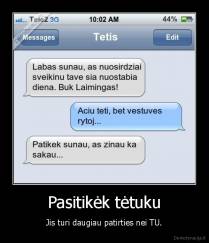 Pasitikėk tėtuku - Jis turi daugiau patirties nei TU.