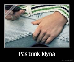Pasitrink klyna - 