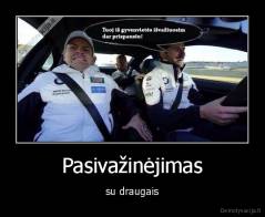 Pasivažinėjimas - su draugais