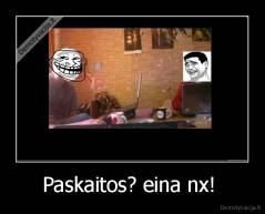 Paskaitos? eina nx!  - 