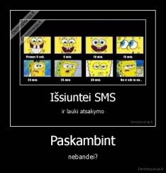 Paskambint - nebandei?