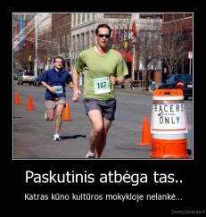Paskutinis atbėga tas.. - Katras kūno kultūros mokykloje nelankė...