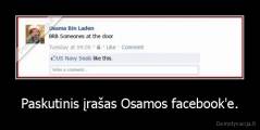 Paskutinis įrašas Osamos facebook'e. - 
