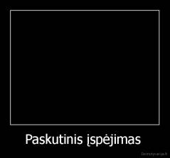 Paskutinis įspėjimas  - 
