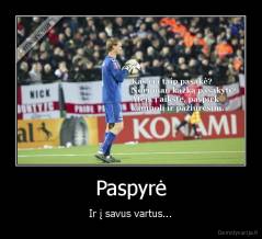 Paspyrė - Ir į savus vartus...