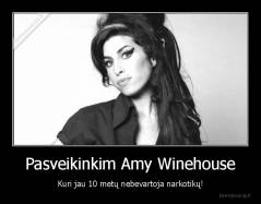 Pasveikinkim Amy Winehouse - Kuri jau 10 metų nebevartoja narkotikų!